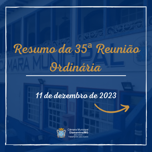 RESUMO DA 35ª REUNIÃO ORDINÁRIA (11/12/2023)!
